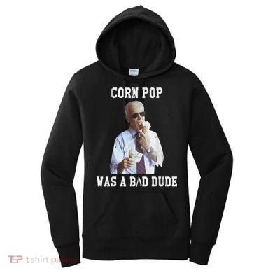 Corn Pop Was A Bad Dude Joe Biden Funny Political Meme Women's Hoodie