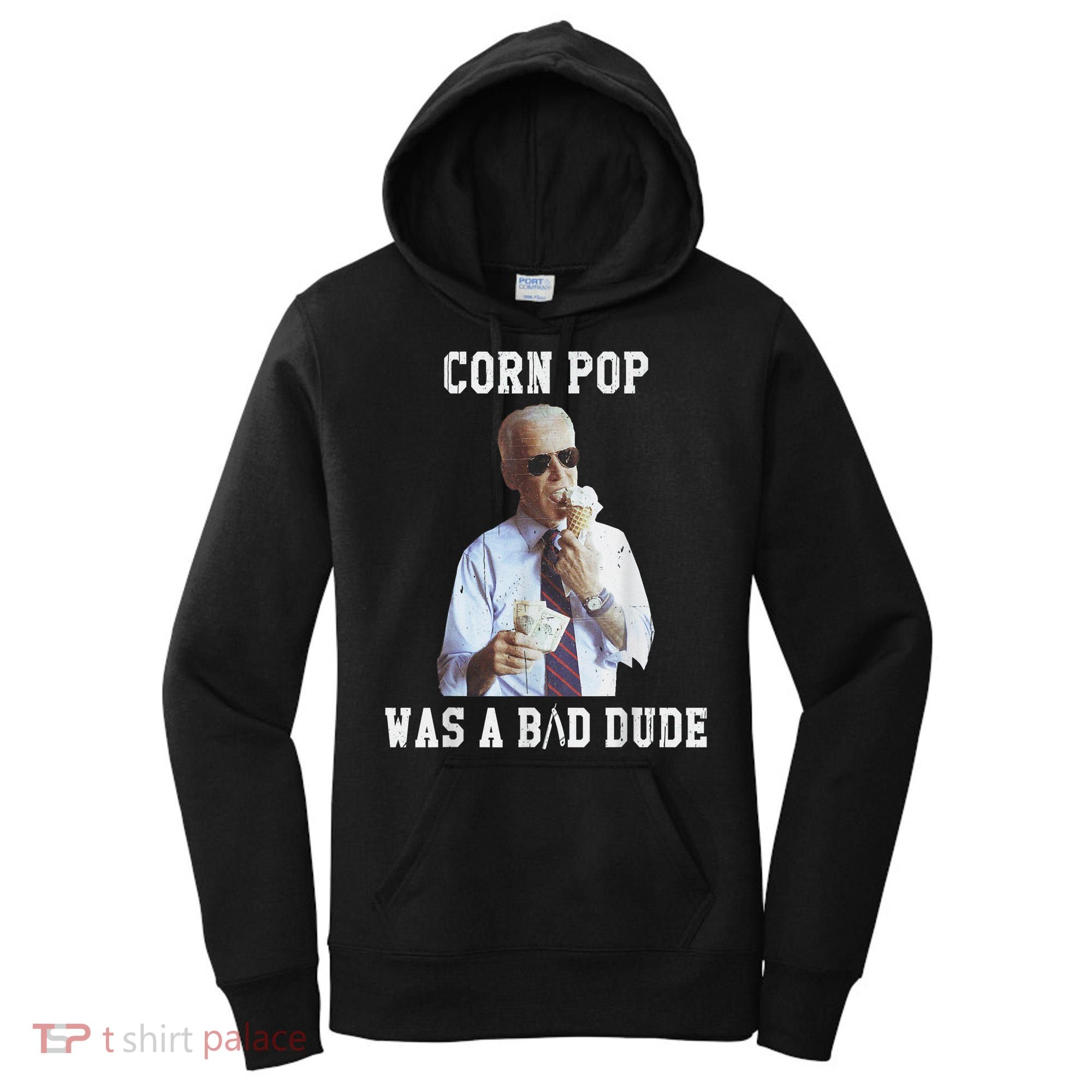 Corn Pop Was A Bad Dude Joe Biden Funny Political Meme Women's Hoodie