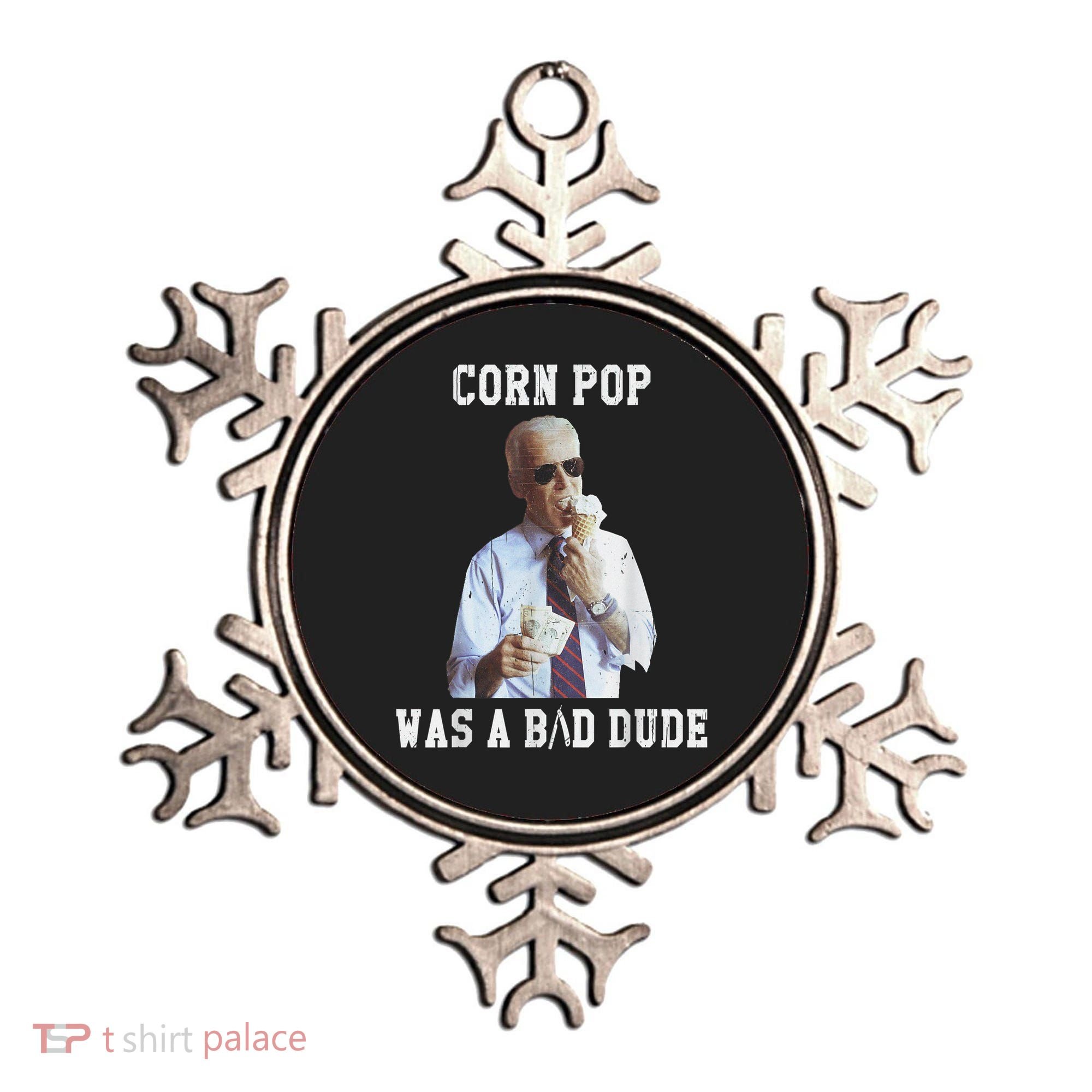 Corn Pop Was A Bad Dude Joe Biden Funny Political Meme Ornament