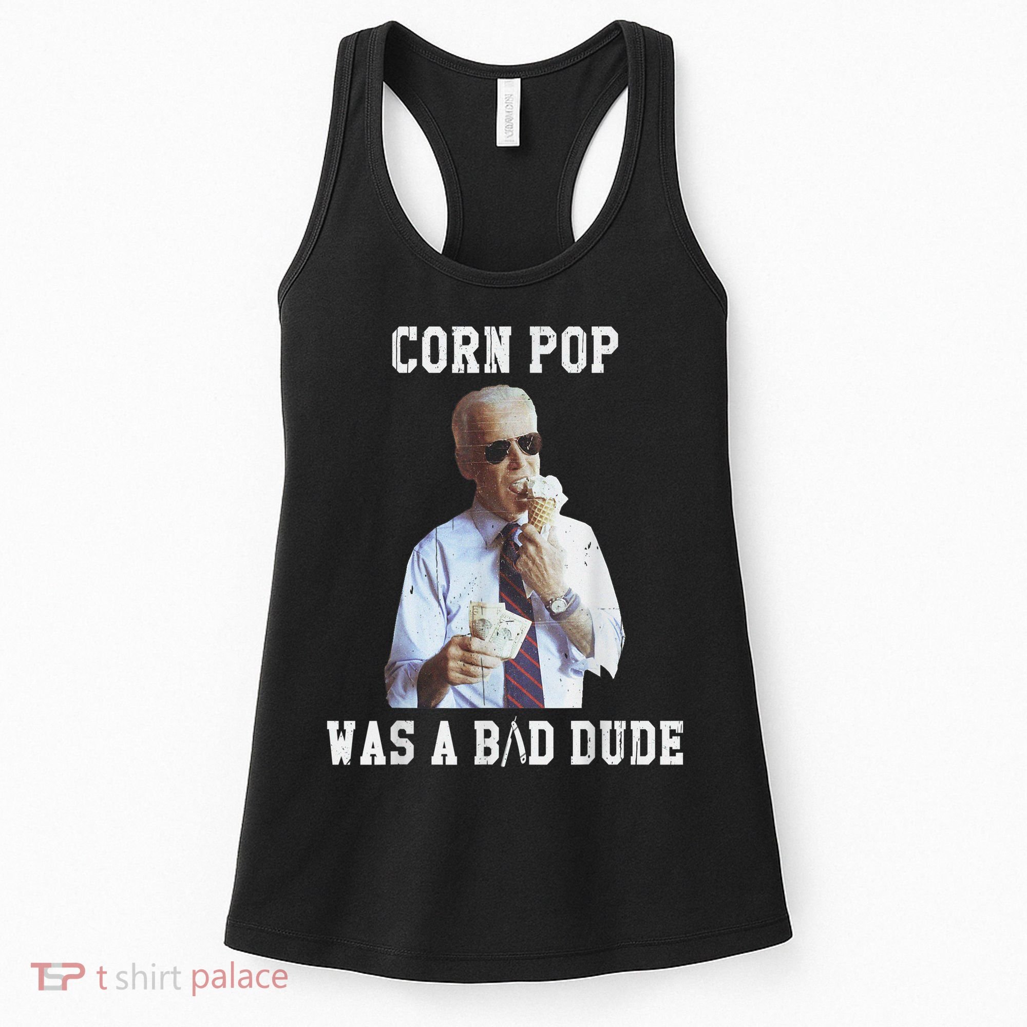 Corn Pop Was A Bad Dude Joe Biden Funny Political Meme Women's Tank Top