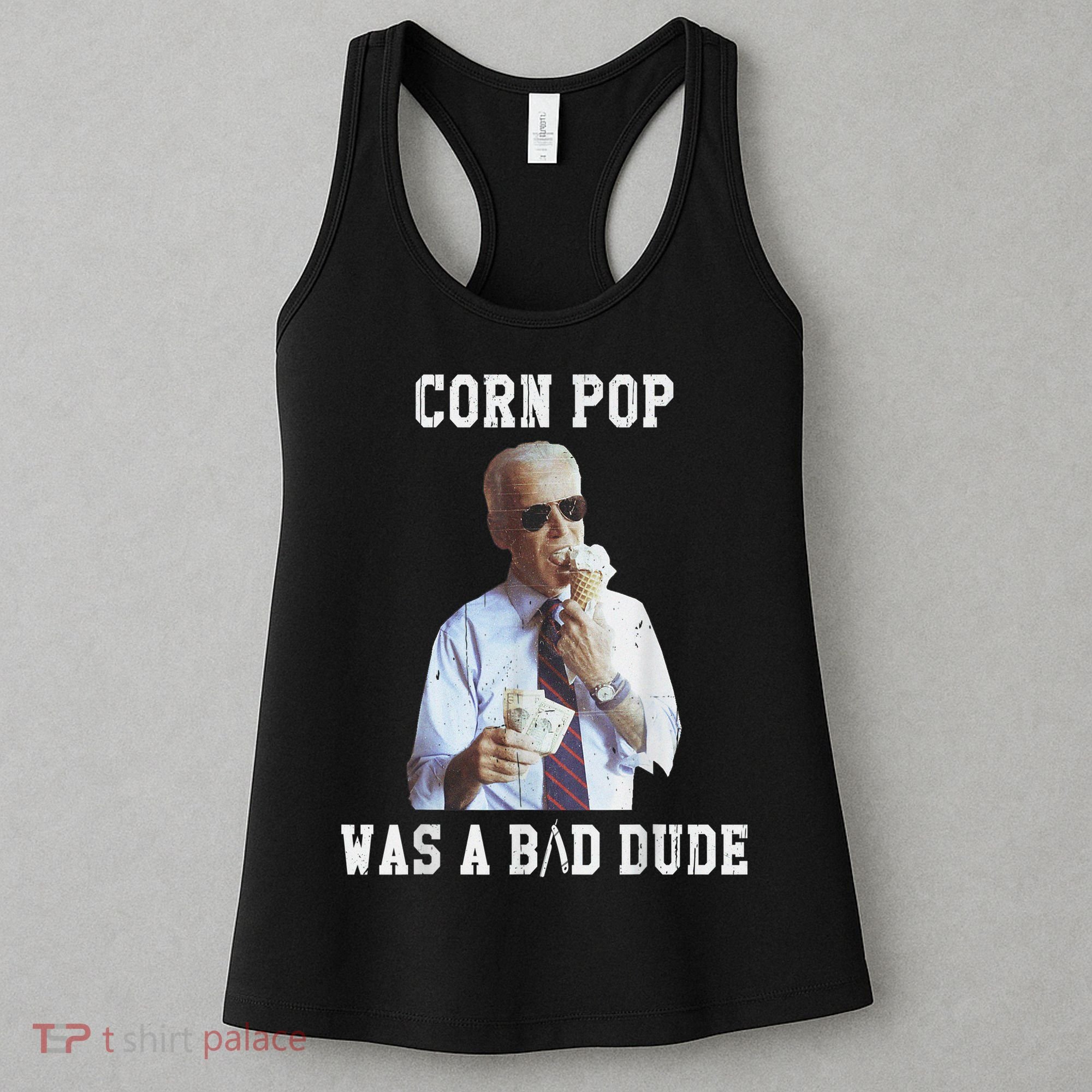 Corn Pop Was A Bad Dude Joe Biden Funny Political Meme Women's Tank Top