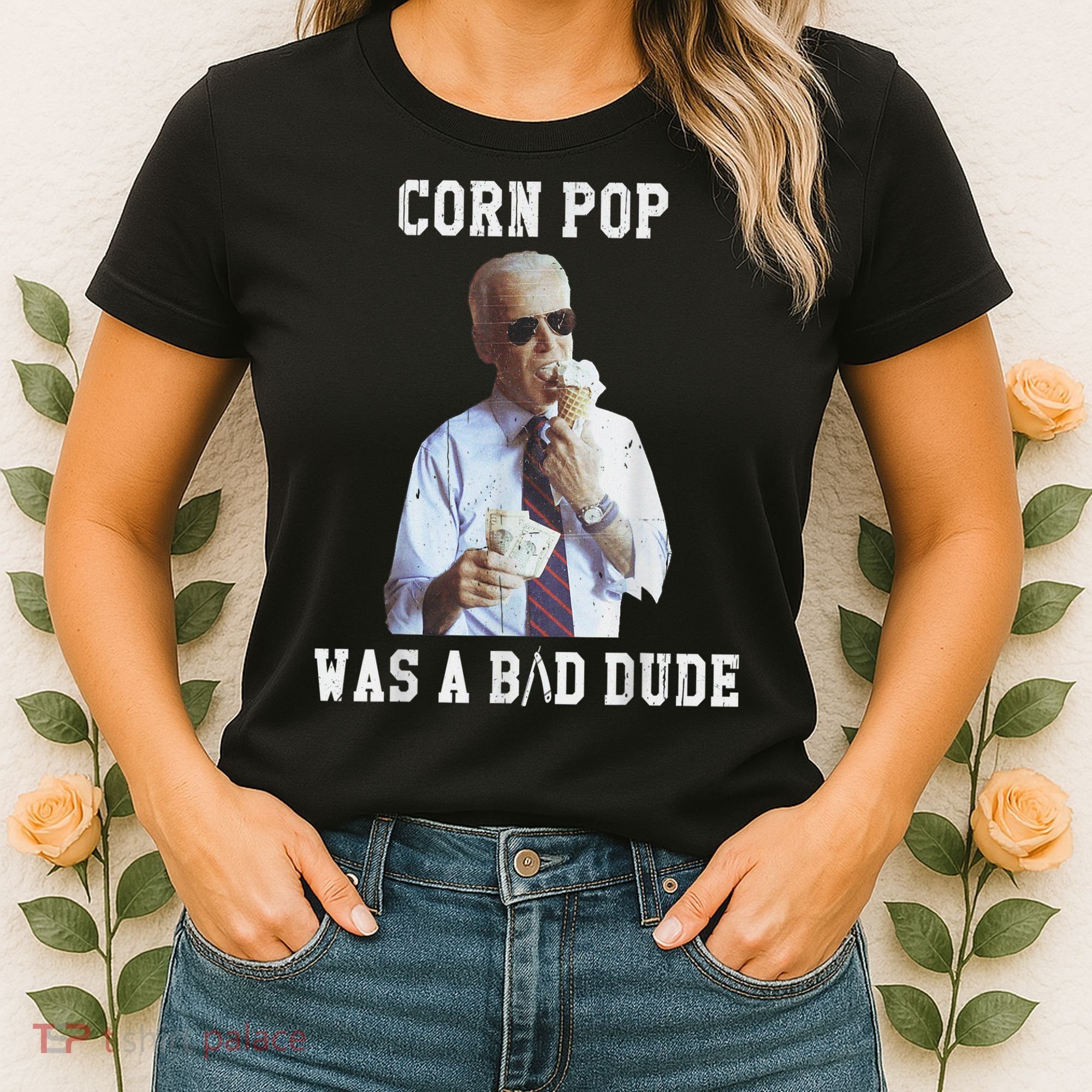 Corn Pop Was A Bad Dude Joe Biden Funny Political Meme Women's T-Shirt