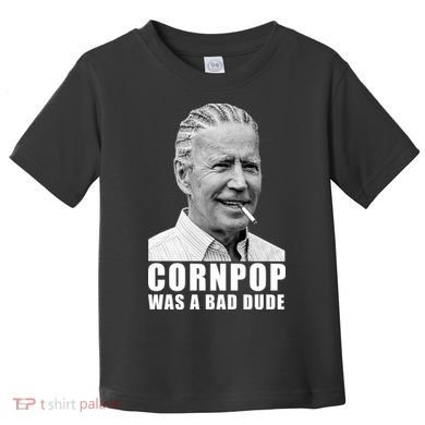 Corn Pop Was A Bade Due Funny Joe Biden Vintage Toddler T-Shirt
