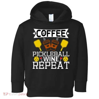 Coffee Pickleball Wine Repeat Toddler Hoodie