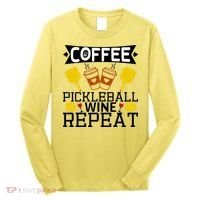 Coffee Pickleball Wine Repeat Long Sleeve Shirt thumb 0