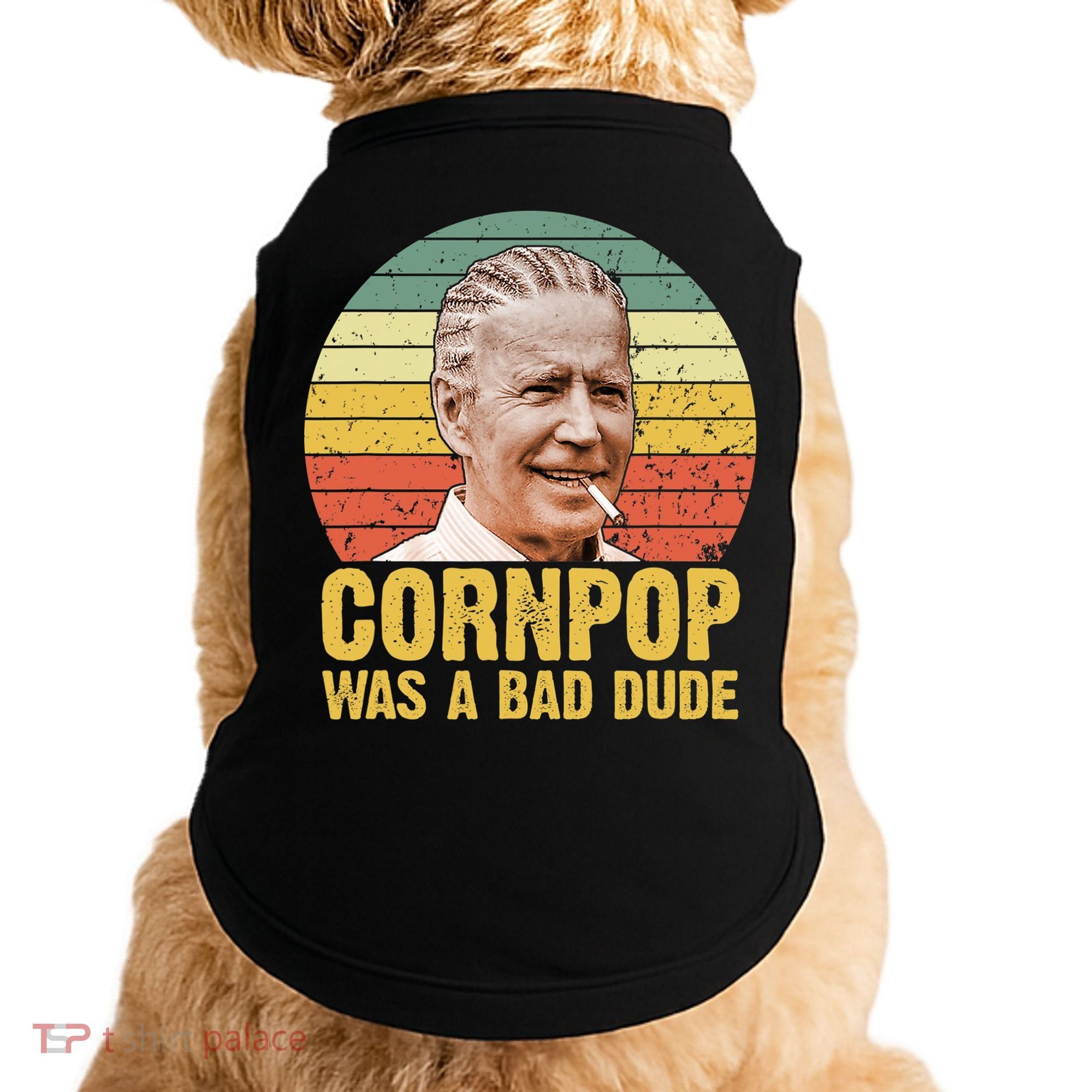 Corn Pop Was A Bad Dude Biden Funny Doggie Tank