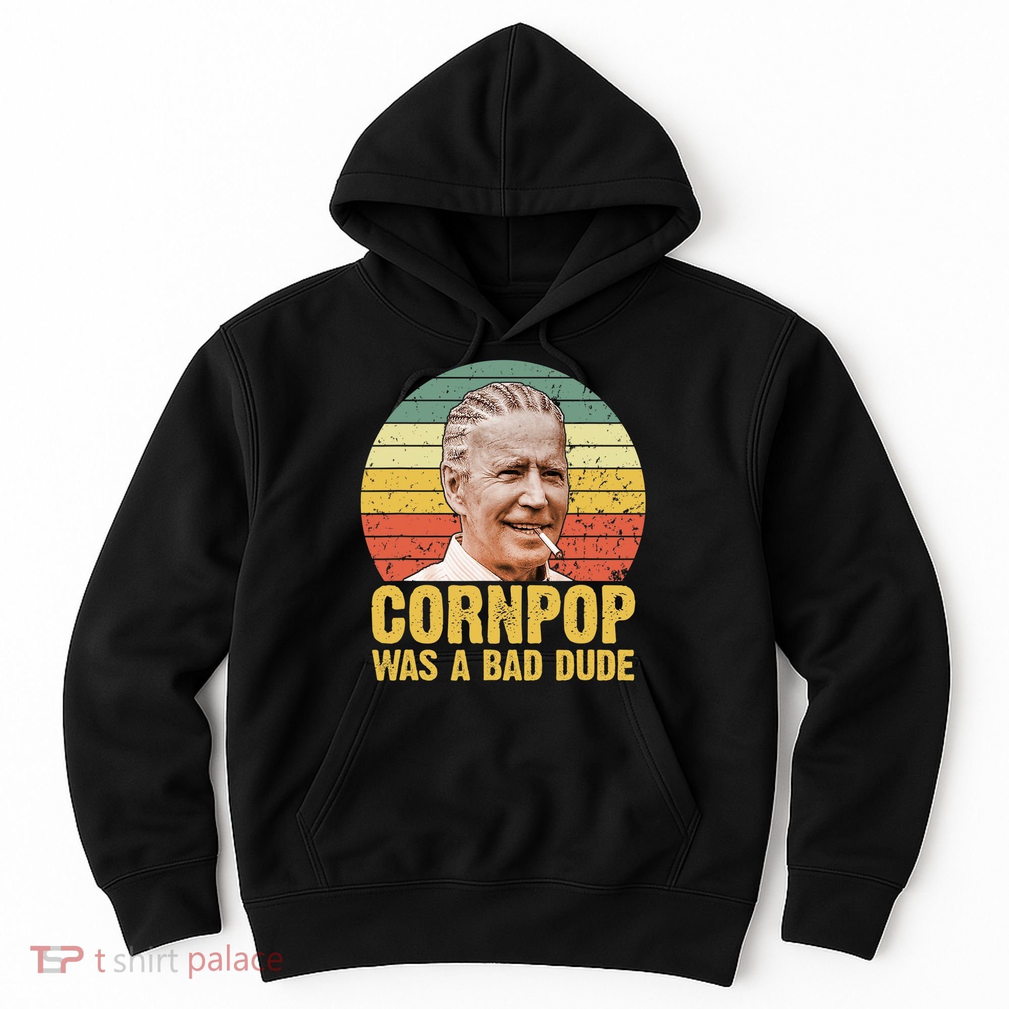 Corn Pop Was A Bad Dude Biden Funny Hoodie