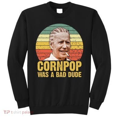 Corn Pop Was A Bad Dude Biden Funny Sweatshirt