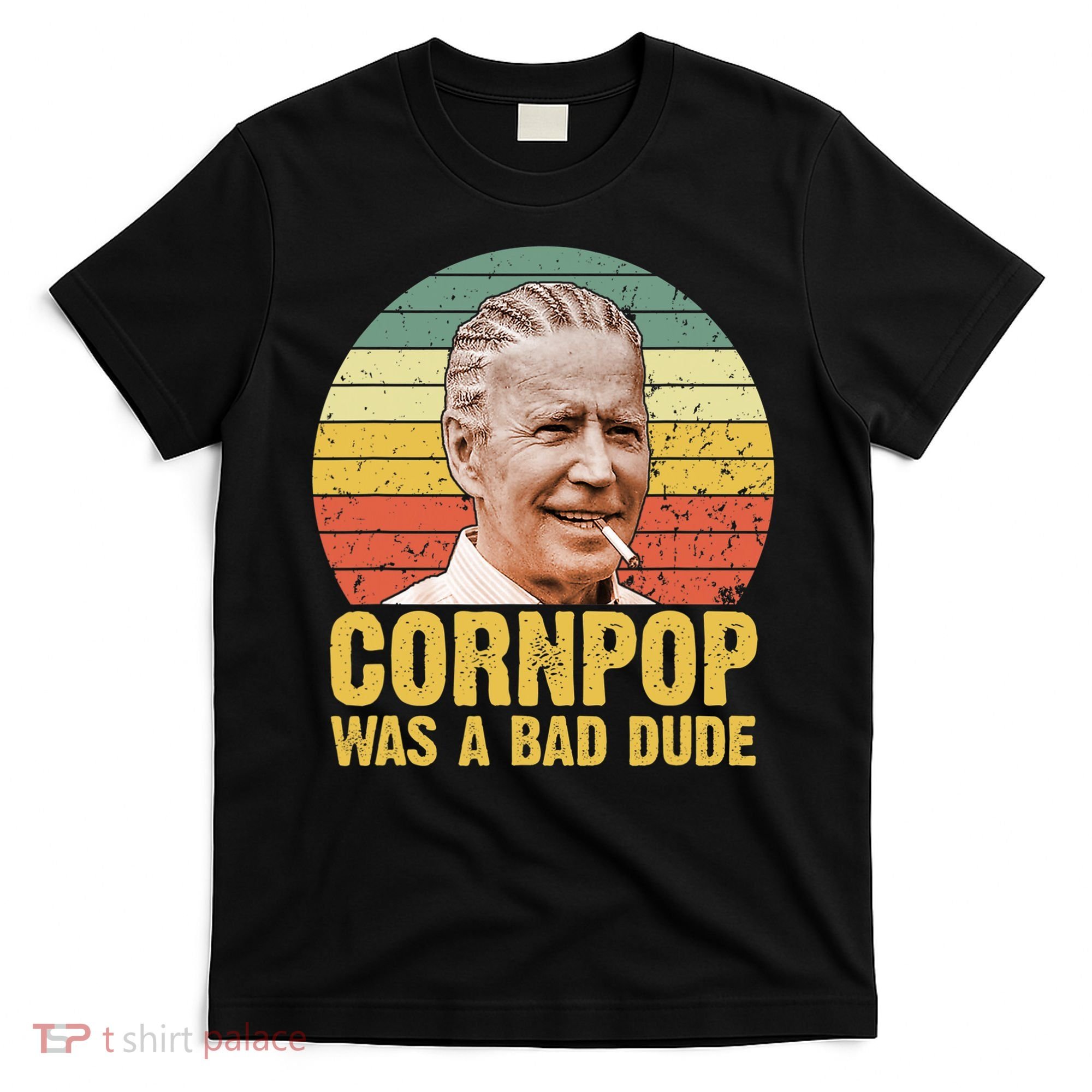Corn Pop Was A Bad Dude Biden Funny T-Shirt