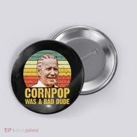 Corn Pop Was A Bad Dude Biden Funny Button thumb 0