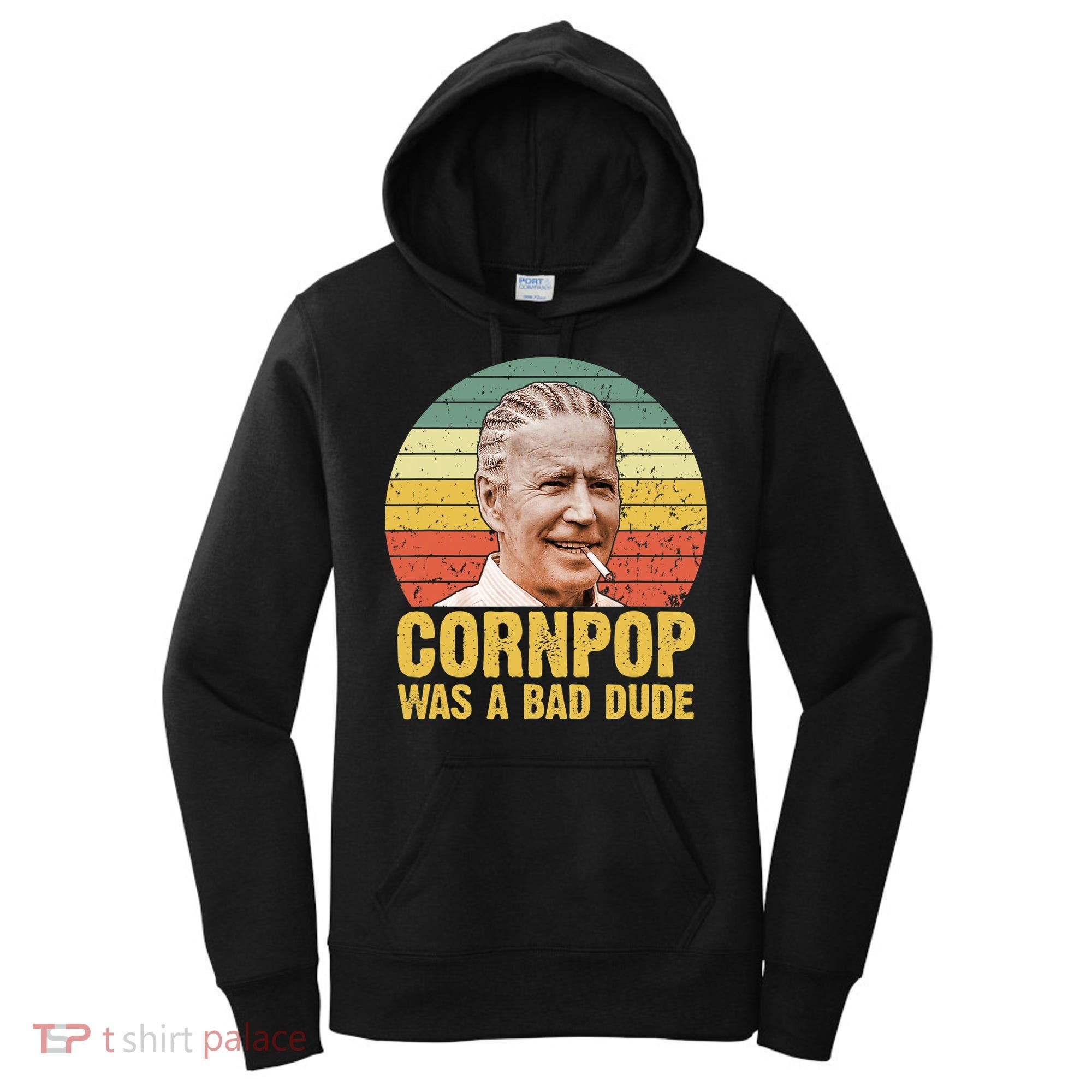 Corn Pop Was A Bad Dude Biden Funny Women's Hoodie