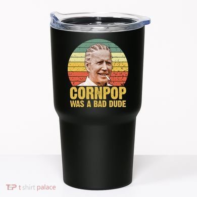 Corn Pop Was A Bad Dude Biden Funny Tumbler