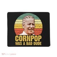 Corn Pop Was A Bad Dude Biden Funny Mousepad thumb 0