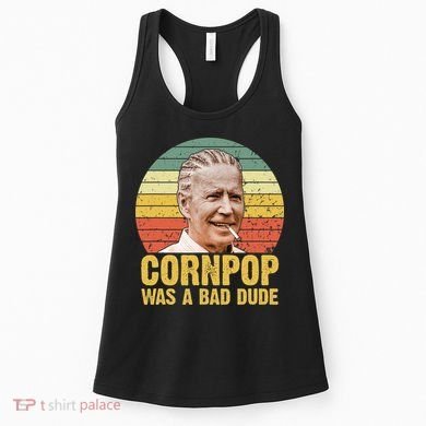 Corn Pop Was A Bad Dude Biden Funny Women's Tank Top
