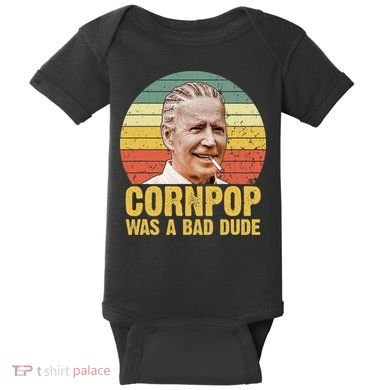 Corn Pop Was A Bad Dude Biden Funny Baby Bodysuit