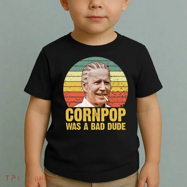Corn Pop Was A Bad Dude Biden Funny Toddler T-Shirt