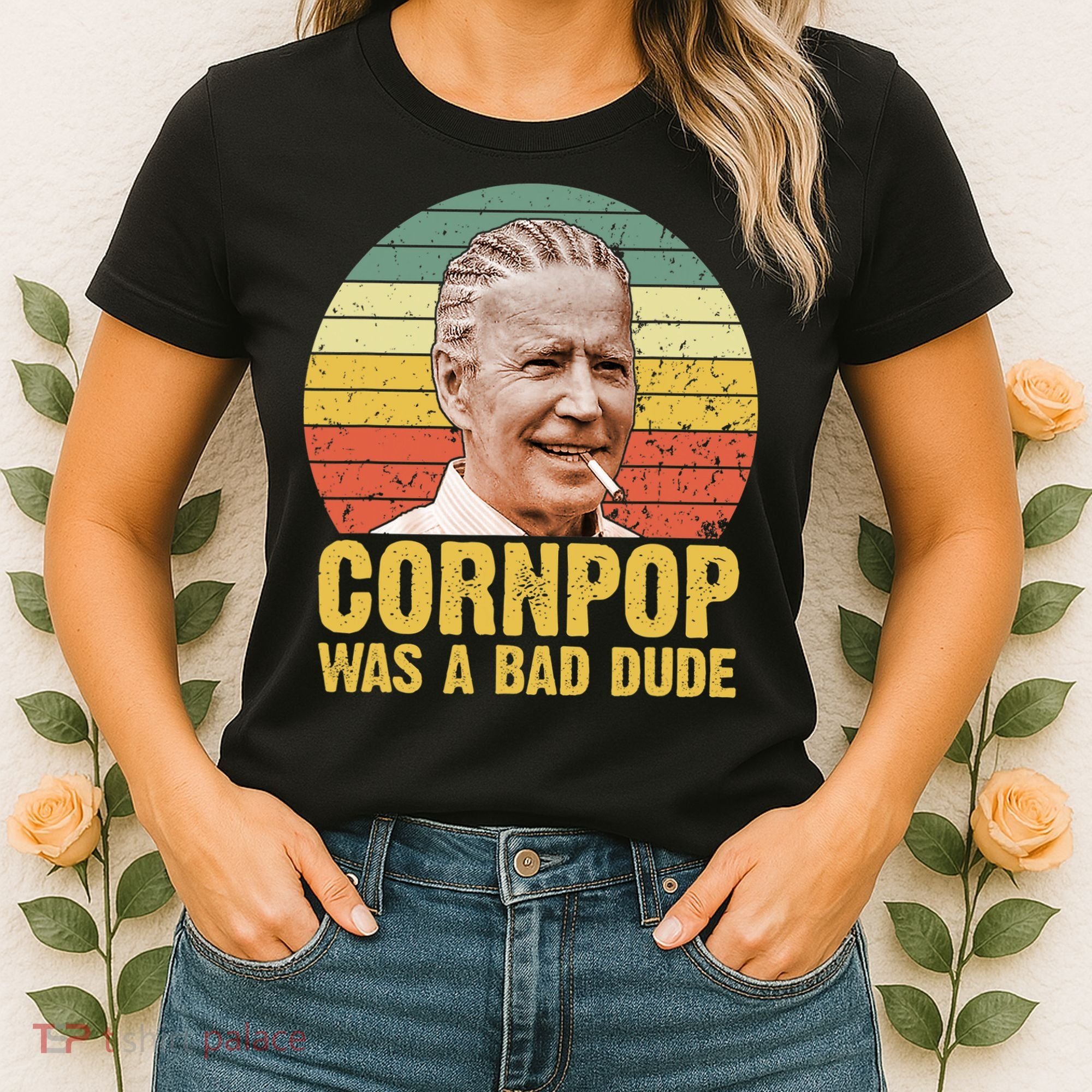 Corn Pop Was A Bad Dude Biden Funny Women's T-Shirt