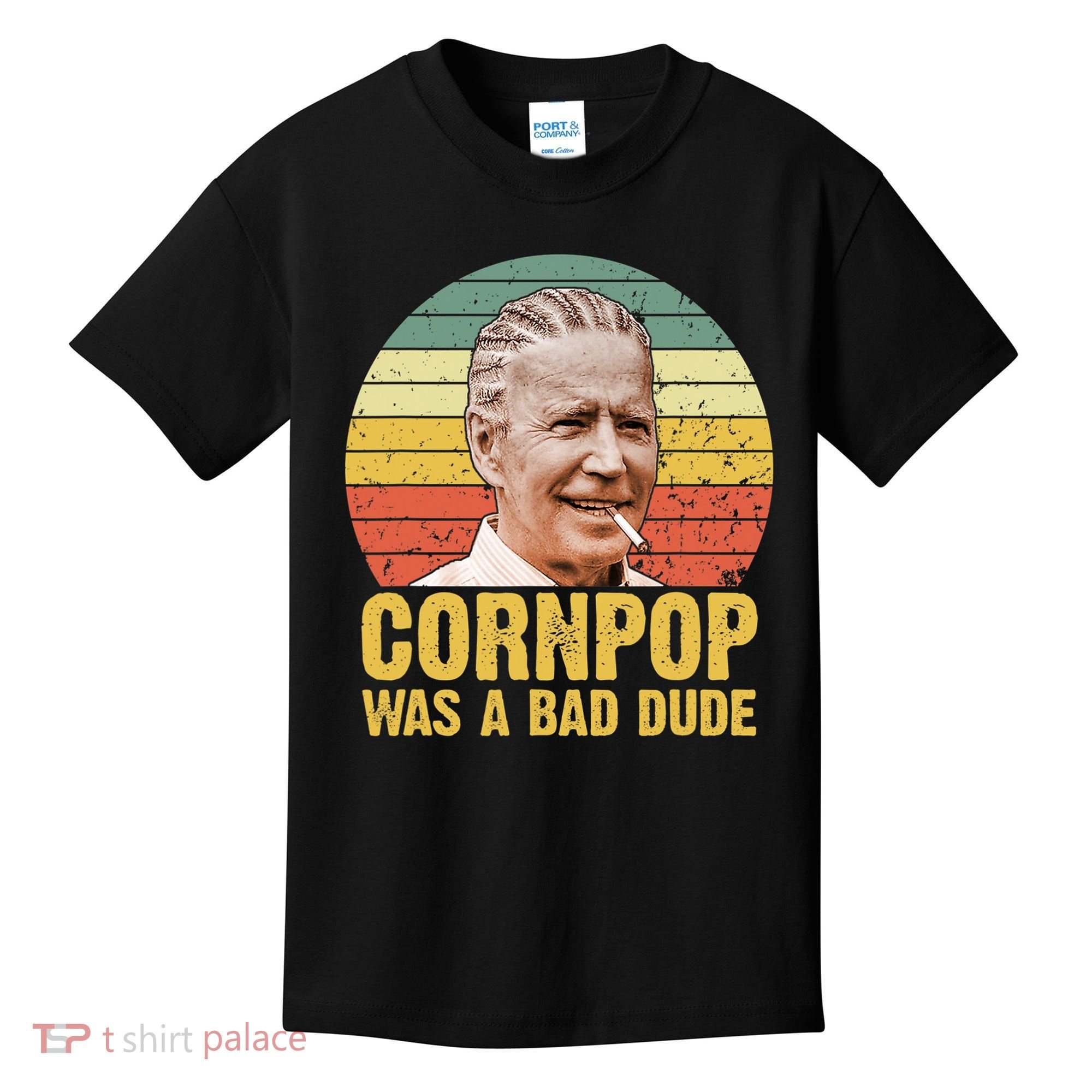Corn Pop Was A Bad Dude Biden Funny Kids T-Shirt