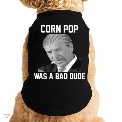 Corn Pop Was A Bad Dude Joe Biden Parody Doggie Tank