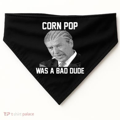Corn Pop Was A Bad Dude Joe Biden Parody USA-Made Doggie Bandana