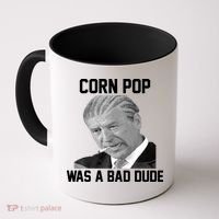 Corn Pop Was A Bad Dude Joe Biden Parody Coffee Mug thumb 0