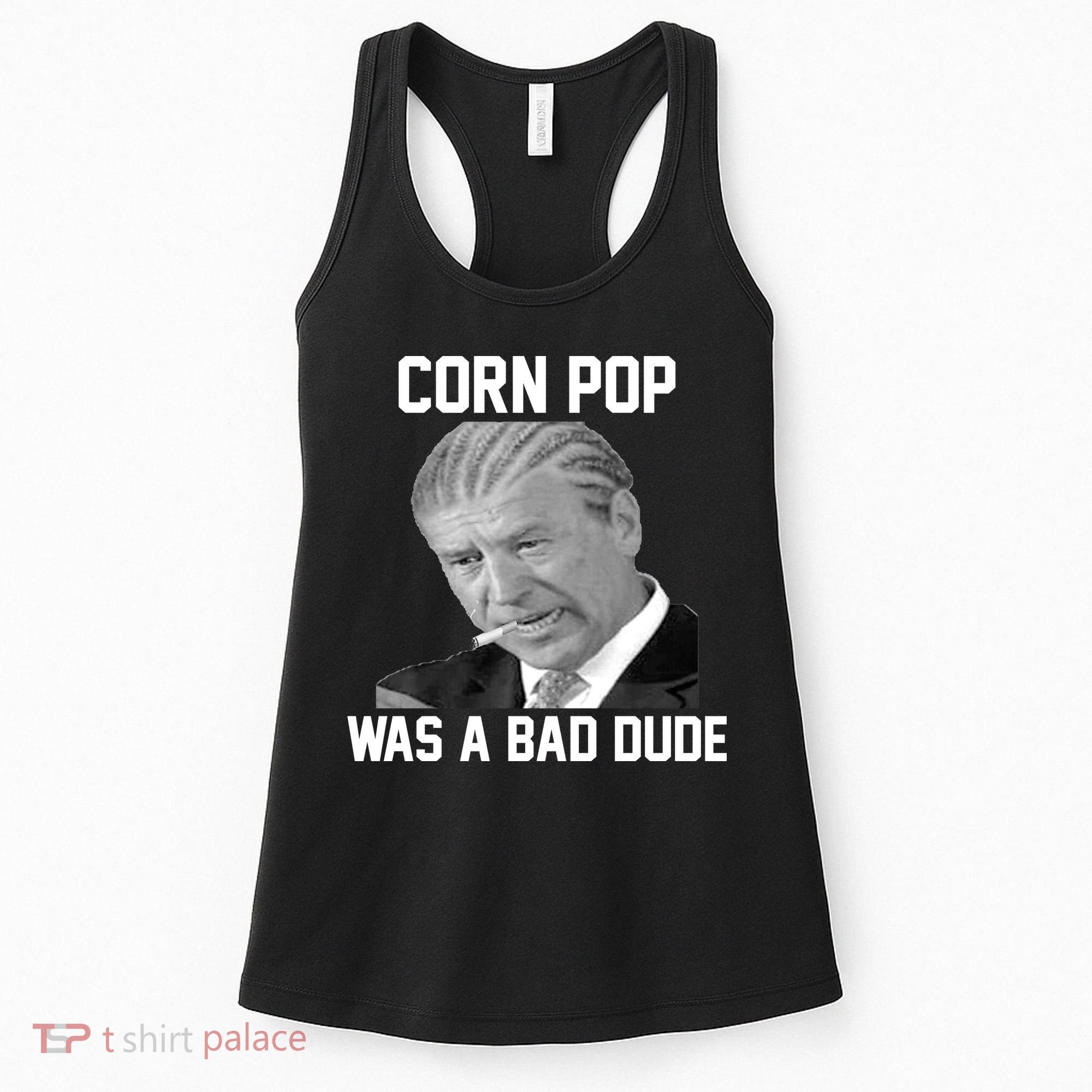 Corn Pop Was A Bad Dude Joe Biden Parody Women's Tank Top