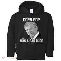Corn Pop Was A Bad Dude Joe Biden Parody Toddler Hoodie thumb 0