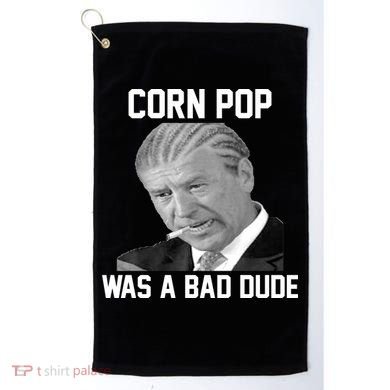 Corn Pop Was A Bad Dude Joe Biden Parody Golf Towel