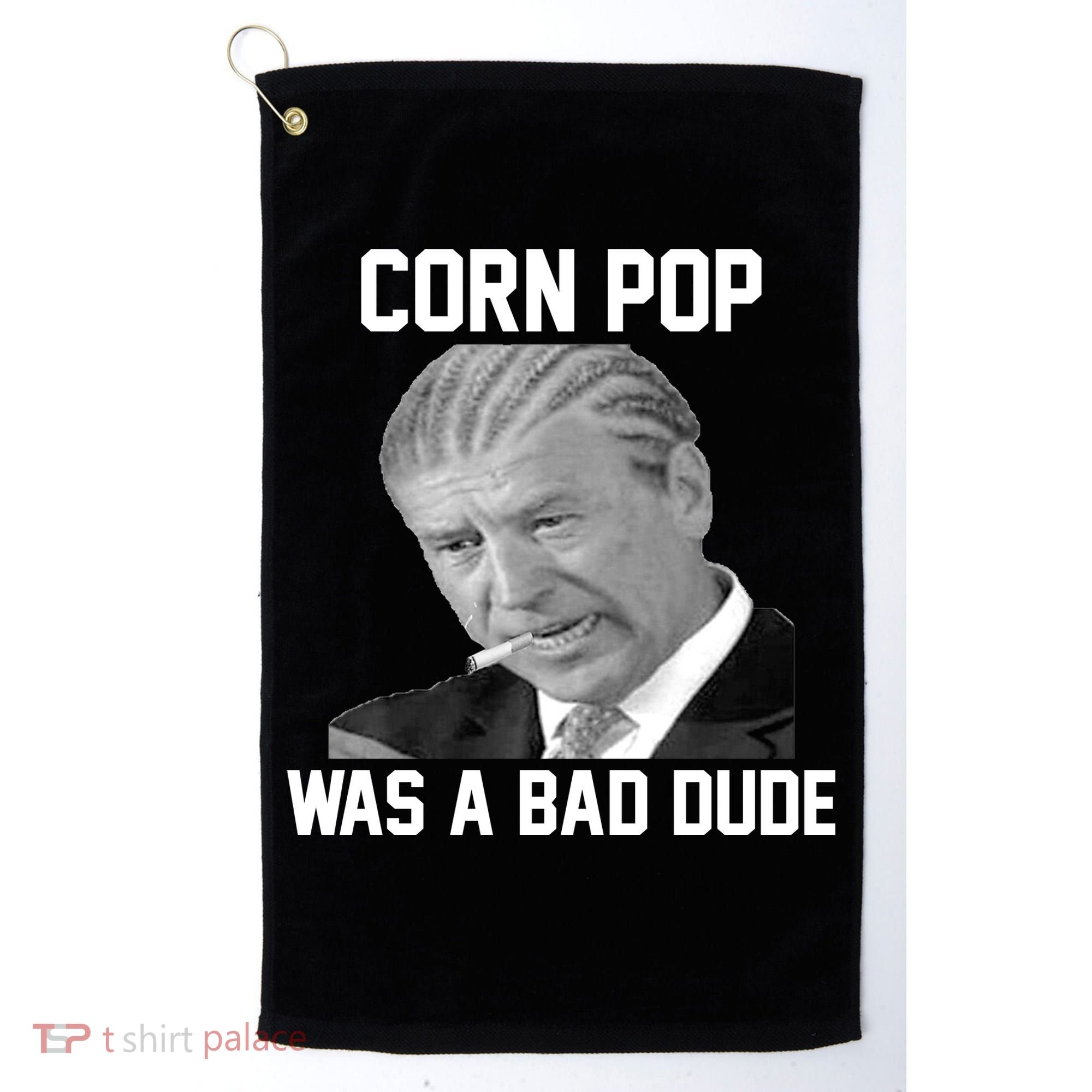 Corn Pop Was A Bad Dude Joe Biden Parody Golf Towel