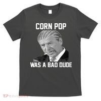 Corn Pop Was A Bad Dude Joe Biden Parody T-Shirt thumb 0