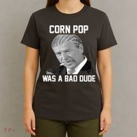 Corn Pop Was A Bad Dude Joe Biden Parody T-Shirt thumb 4