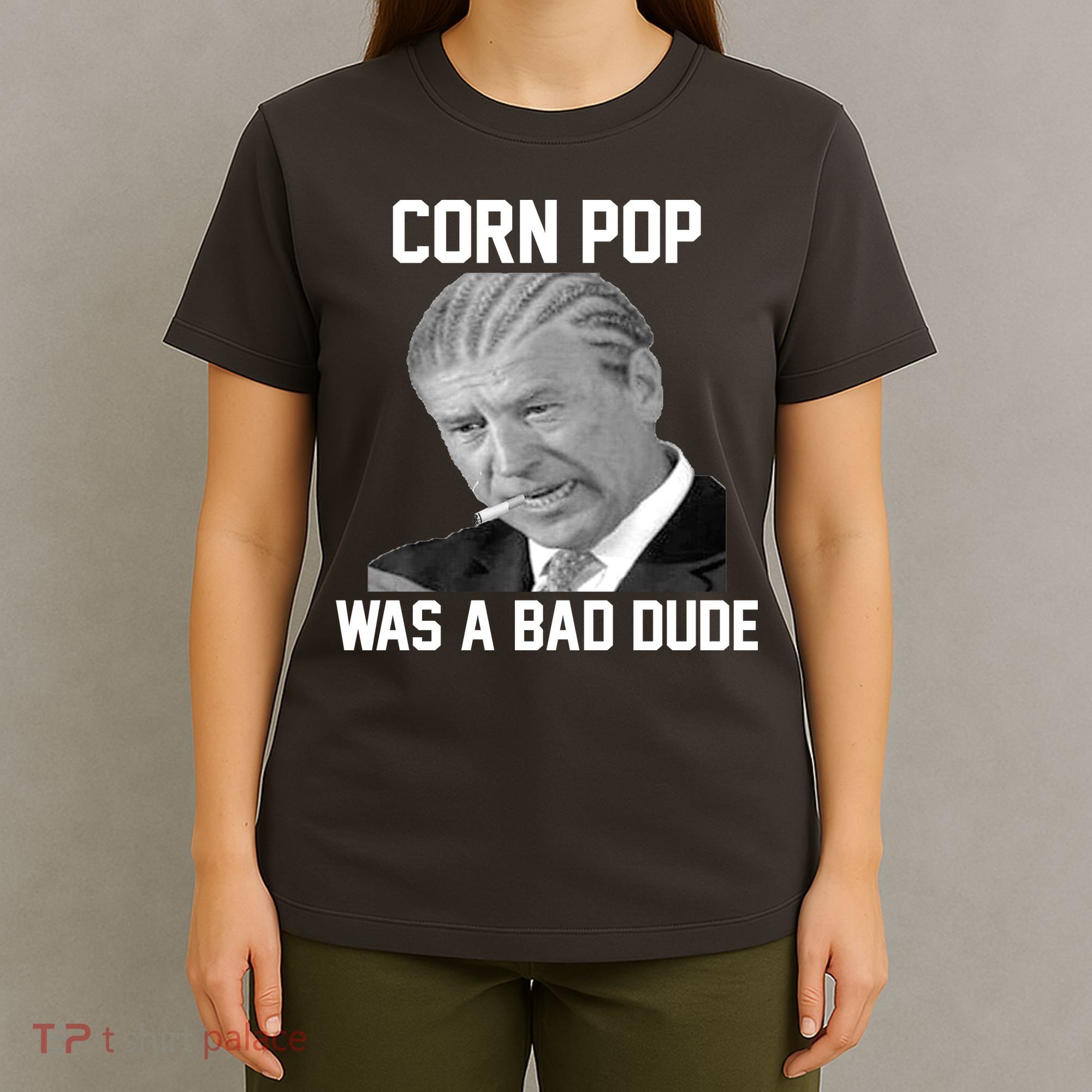 Corn Pop Was A Bad Dude Joe Biden Parody T-Shirt