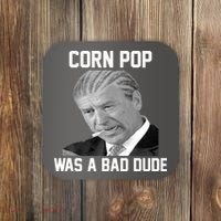 Corn Pop Was A Bad Dude Joe Biden Parody Coaster thumb 0