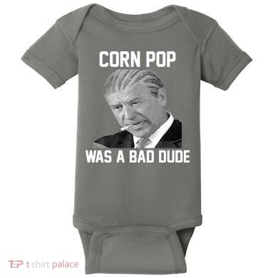 Corn Pop Was A Bad Dude Joe Biden Parody Baby Bodysuit