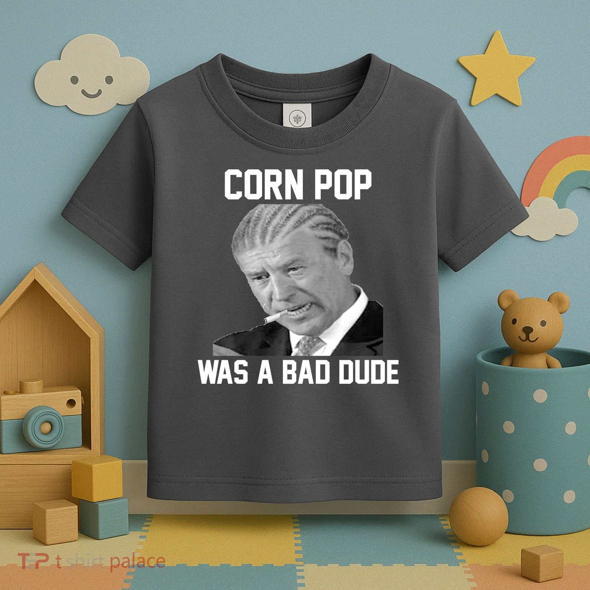Corn Pop Was A Bad Dude Joe Biden Parody Toddler T-Shirt