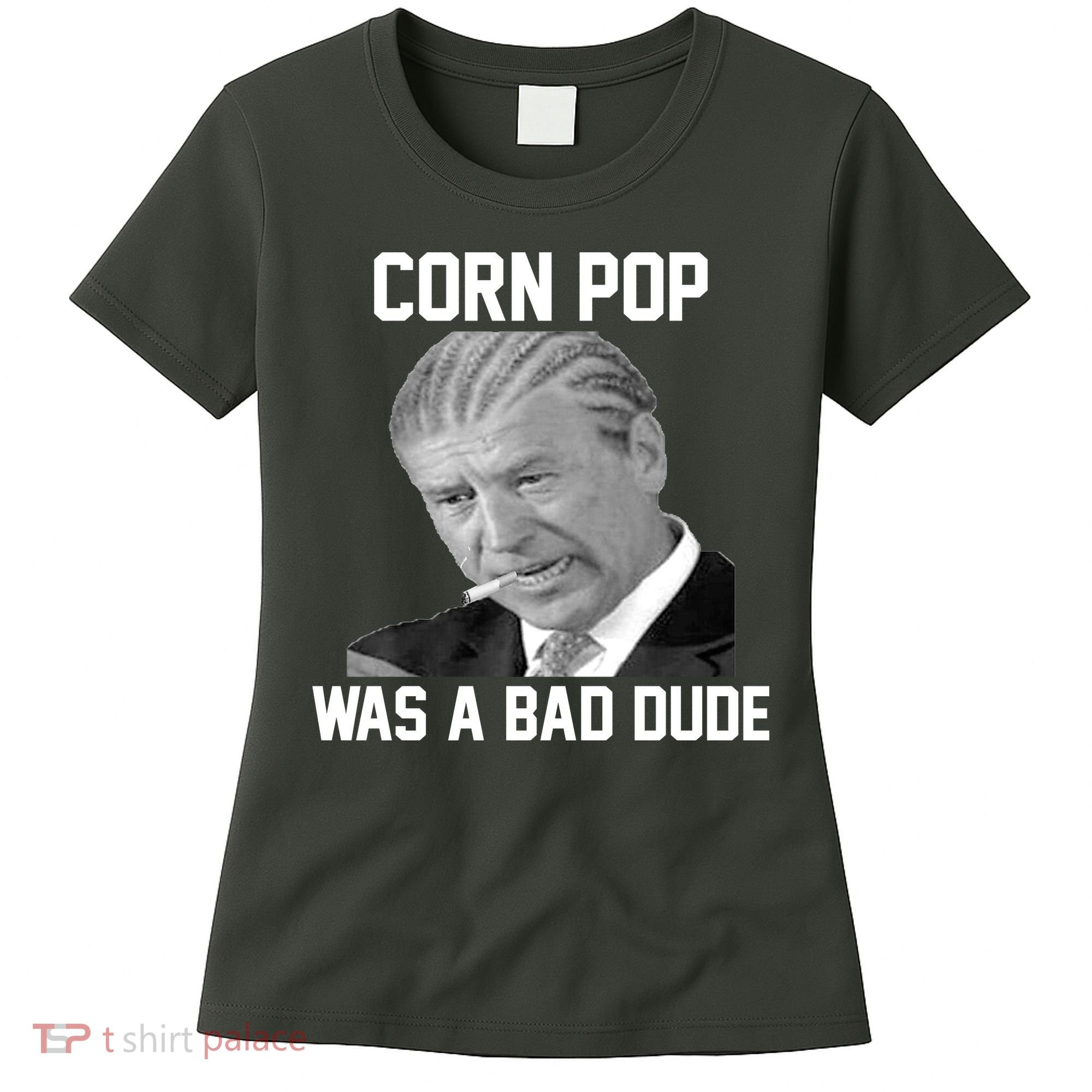 Corn Pop Was A Bad Dude Joe Biden Parody Women's T-Shirt