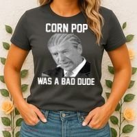 Corn Pop Was A Bad Dude Joe Biden Parody Women's T-Shirt thumb 2