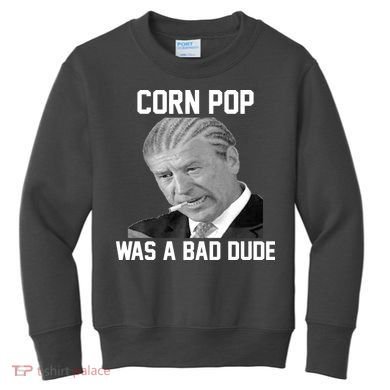 Corn Pop Was A Bad Dude Joe Biden Parody Kids Sweatshirt