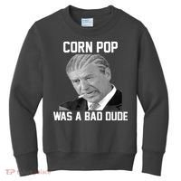 Corn Pop Was A Bad Dude Joe Biden Parody Kids Sweatshirt thumb 0