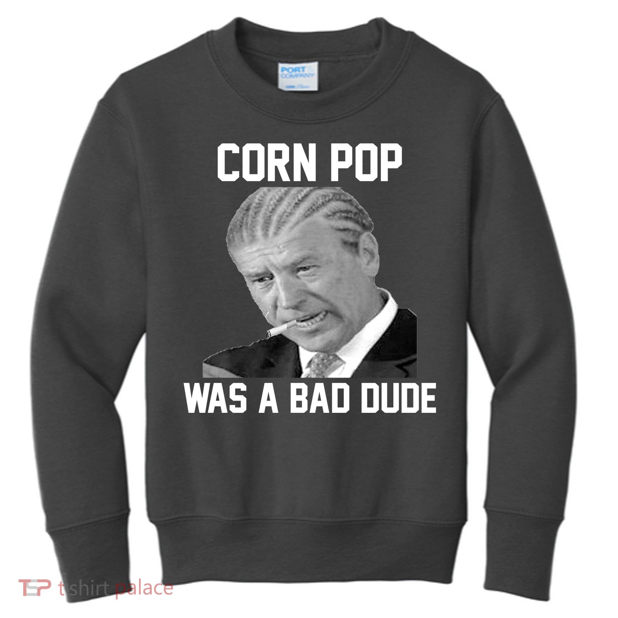 Corn Pop Was A Bad Dude Joe Biden Parody Kids Sweatshirt