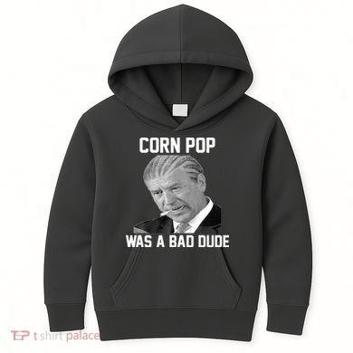Corn Pop Was A Bad Dude Joe Biden Parody Kids Hoodie