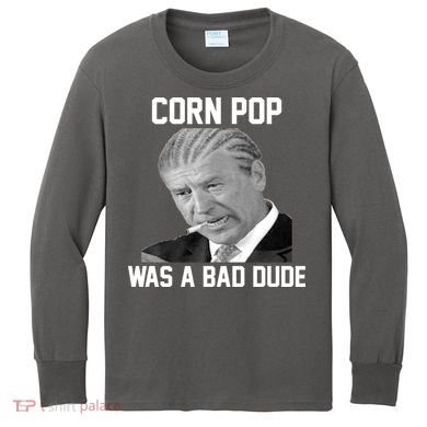 Corn Pop Was A Bad Dude Joe Biden Parody Kids Long Sleeve Shirt