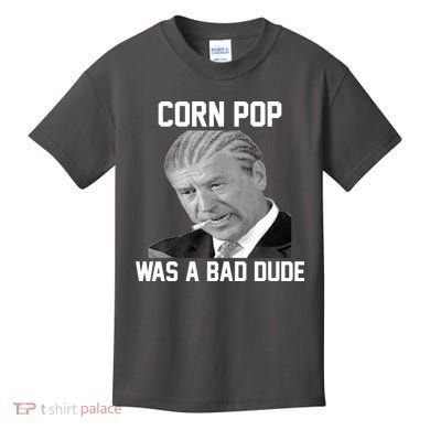 Corn Pop Was A Bad Dude Joe Biden Parody Kids T-Shirt