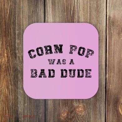 Corn Pop Was A Bad Dude Athletic Cornpop Meme Coaster