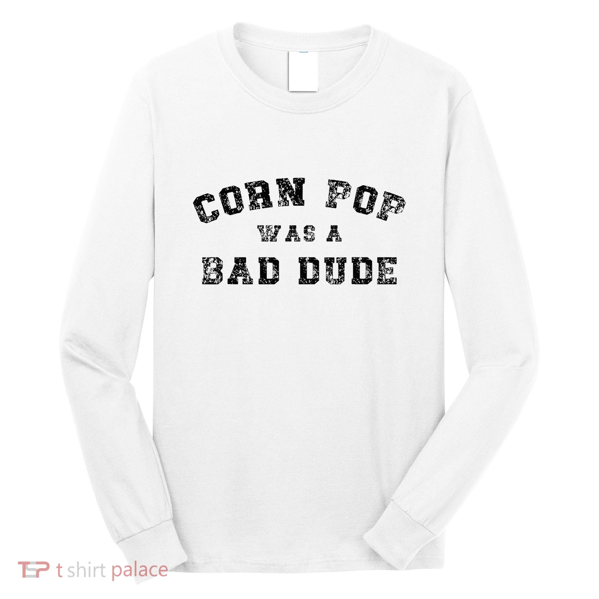 Corn Pop Was A Bad Dude Athletic Cornpop Meme Long Sleeve Shirt