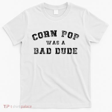 Corn Pop Was A Bad Dude Athletic Cornpop Meme T-Shirt