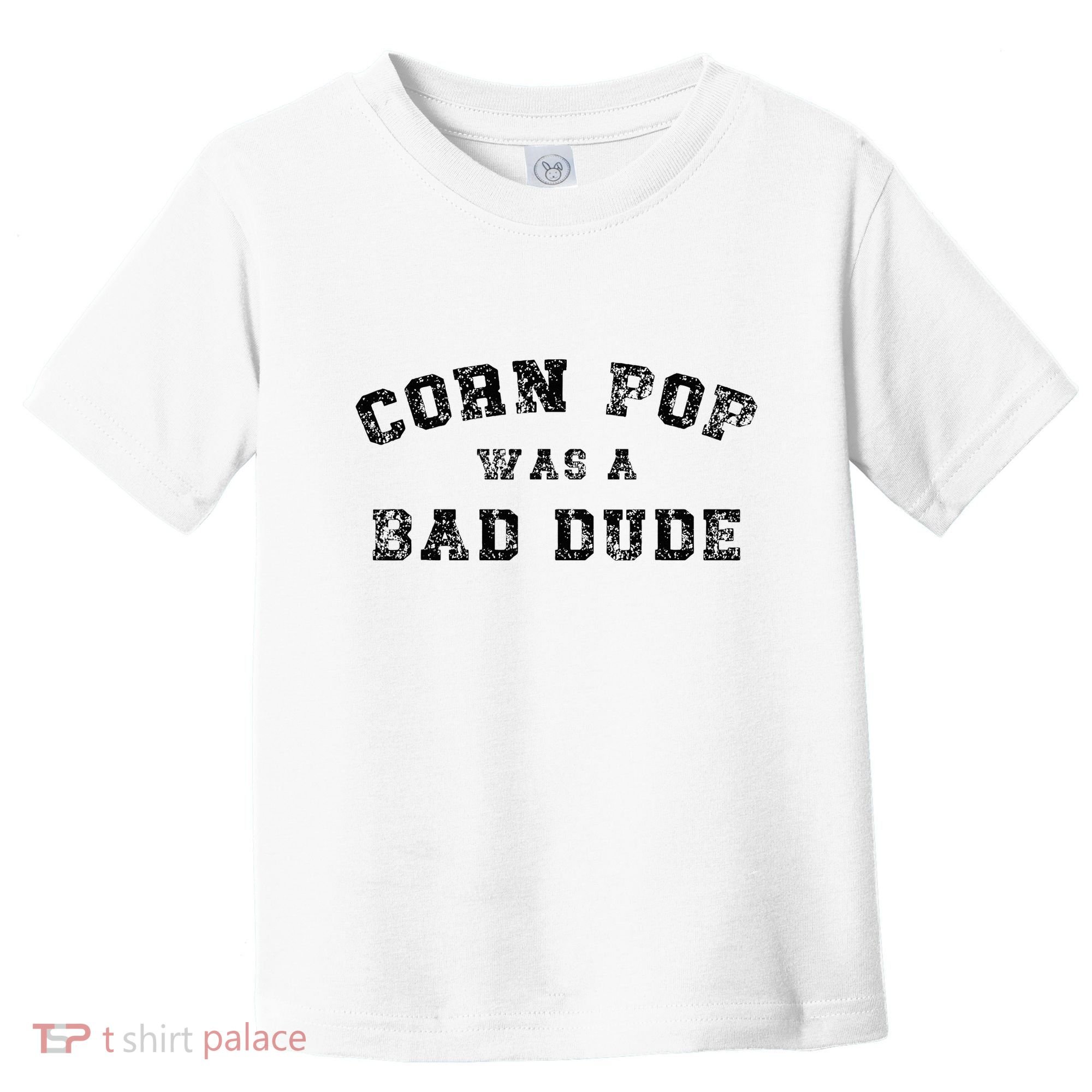 Corn Pop Was A Bad Dude Athletic Cornpop Meme Toddler T-Shirt