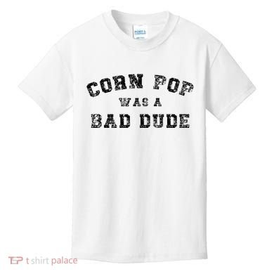 Corn Pop Was A Bad Dude Athletic Cornpop Meme Kids T-Shirt
