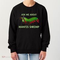 Crustacean Quote Ask Me About Mantis Shrimp Women's Sweatshirt thumb 0