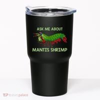 Crustacean Quote Ask Me About Mantis Shrimp Tumbler thumb 0